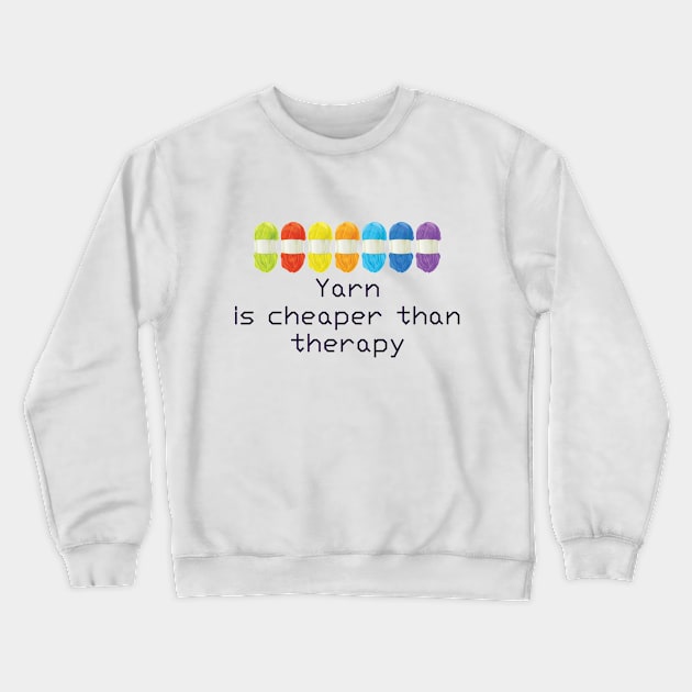 Yarn Is Cheaper Than Therapy T shirt Crewneck Sweatshirt by DunieVu95